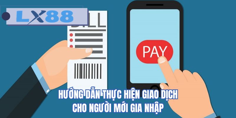 Hướng dẫn thực hiện giao dịch cho người mới gia nhập