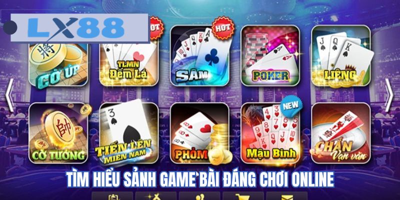 Tìm hiểu sảnh game bài đáng chơi online