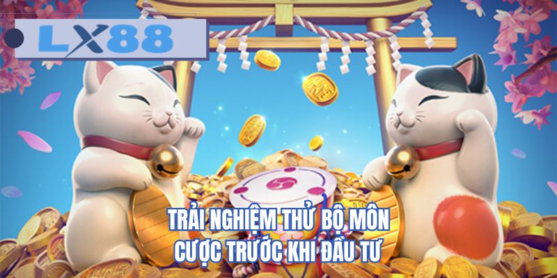 Trải nghiệm thử bộ môn cược trước khi đầu tư
